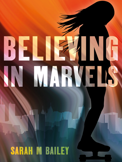 Title details for Believing In Marvels by Sarah M Bailey - Available